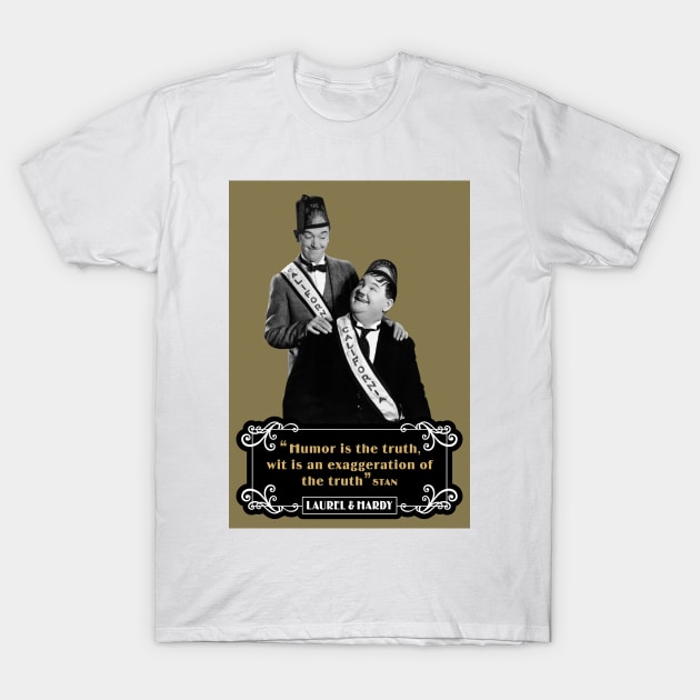 Laurel & Hardy Quotes: 'Humor Is The Truth, Wit Is An Exaggeration Of The Truth' T-Shirt by PLAYDIGITAL2020